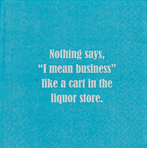 Nothing says, " I mean business" like a cart in the liquor store. (20194)