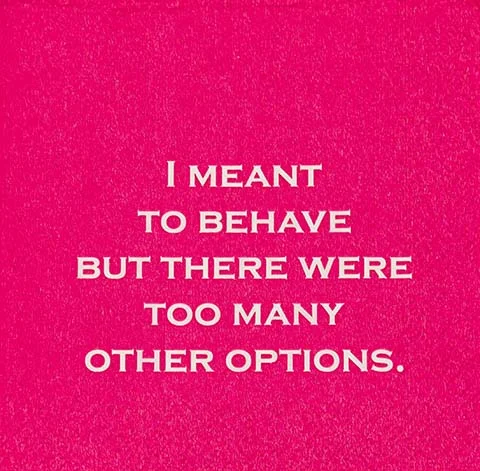 I Meant To Behave But There Were Too Many Other Options- Napkin (20176)