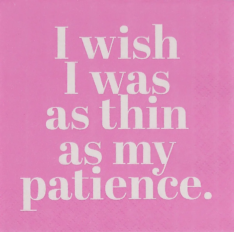 I wish I was as thin as my patience. (20213)