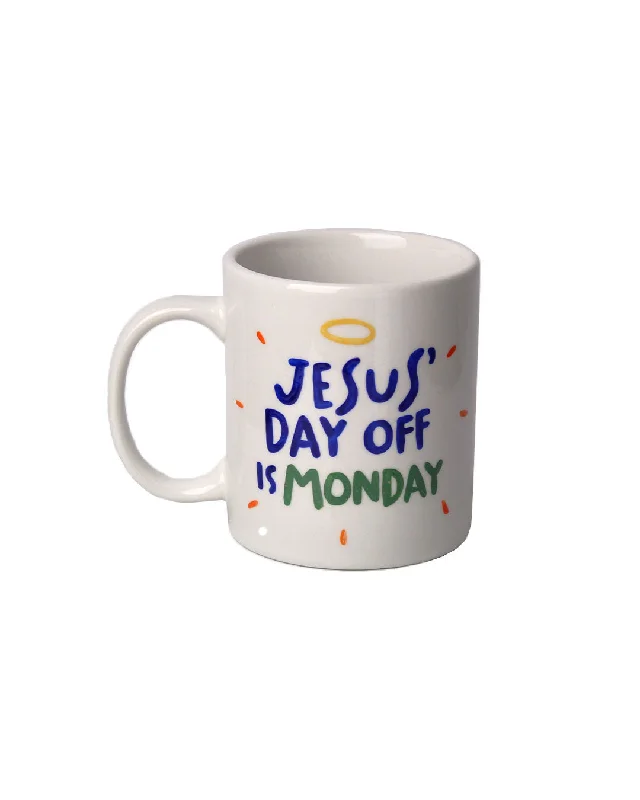 "Jesus' day off is Monday" mug