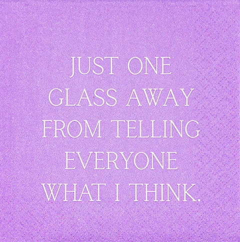 Just one glass away from telling everyone what I think. (20206)