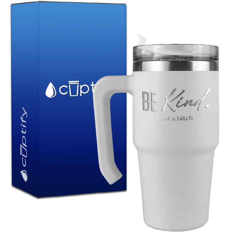 Be Kind Of A Bitch on 20oz Travel Mug