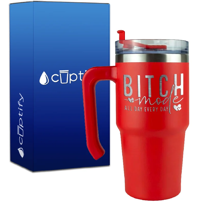 Bitch Mode All Day Every Day on 20oz Travel Mug