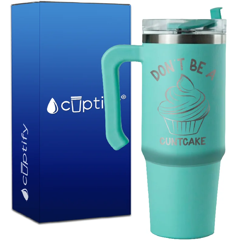 Don't be a Cuntcake on 30oz Funny Travel Mug