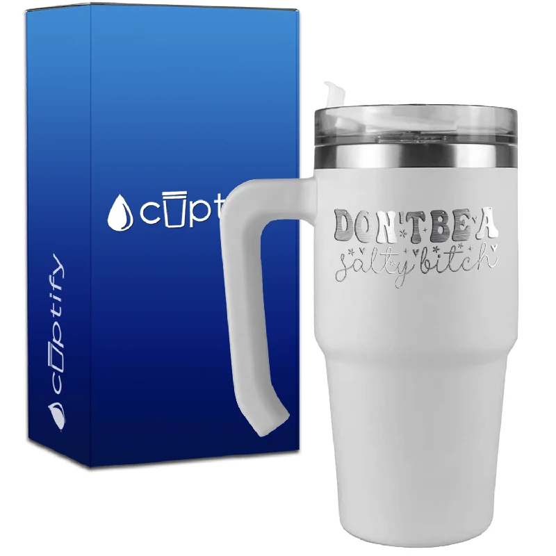 Dont be a Salty Bitch on 20oz Travel Mug