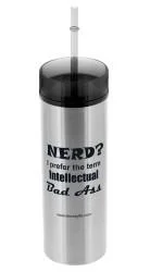 "Nerd? I Prefer the term Intellectual Bad Ass" - 15oz Tumbler