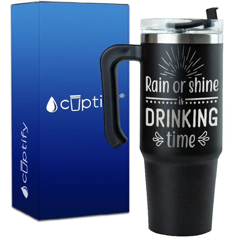 Rain or Shine is Drinking Time on 30oz Drinking Travel Mug