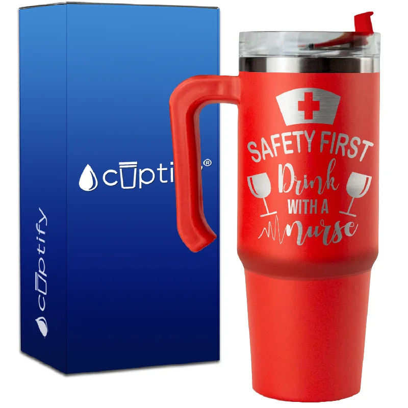 Safety First, Drink with a Nurse on 30oz Nurse Travel Mug