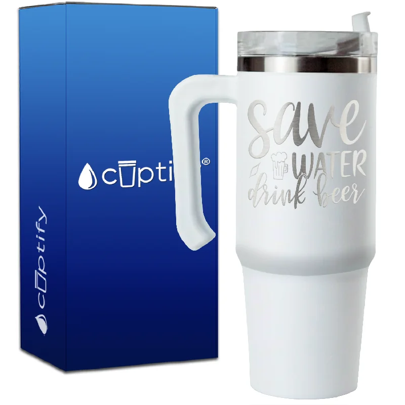 Save Water Drink Beer on 30oz Drinking Travel Mug